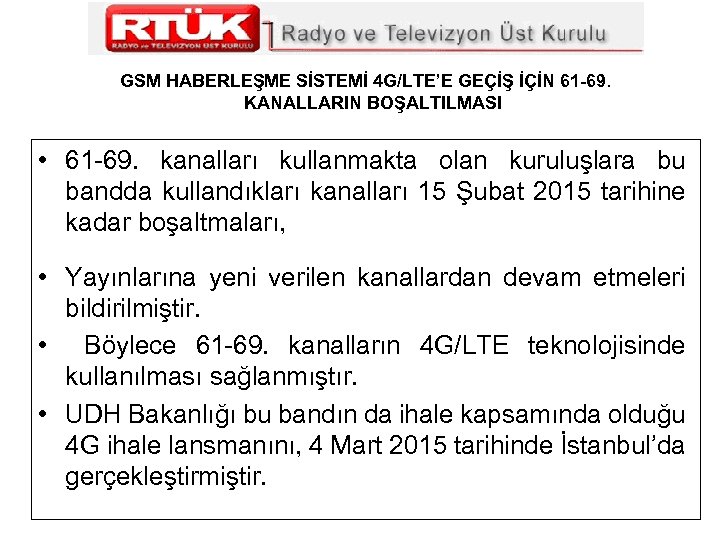 GSM HABERLEŞME SİSTEMİ 4 G/LTE’E GEÇİŞ İÇİN 61 -69. KANALLARIN BOŞALTILMASI • 61 -69.