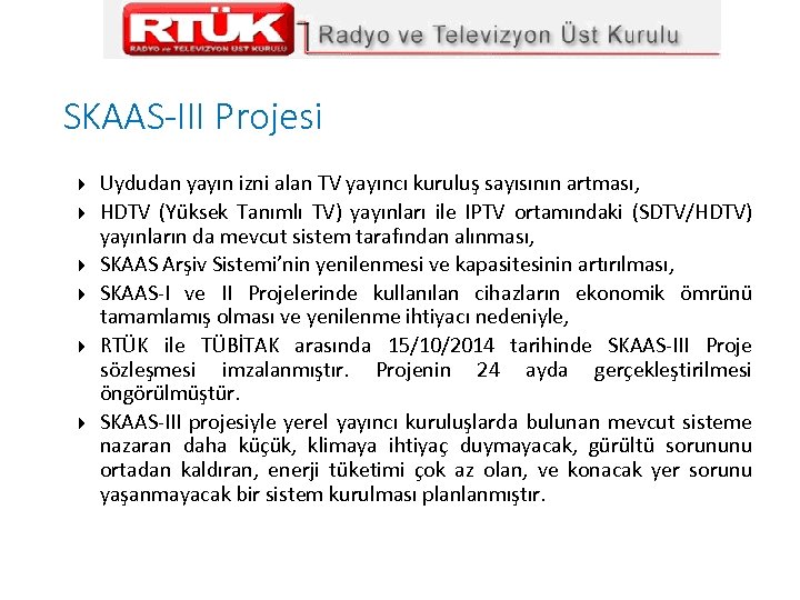 SKAAS-III Projesi Uydudan yayın izni alan TV yayıncı kuruluş sayısının artması, HDTV (Yüksek Tanımlı