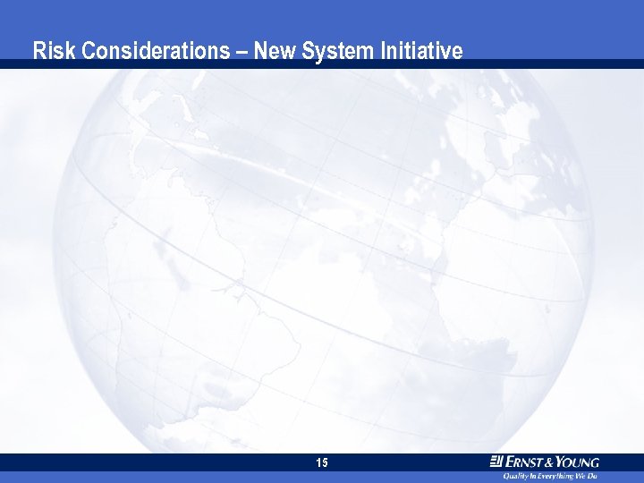 Risk Considerations – New System Initiative 15 