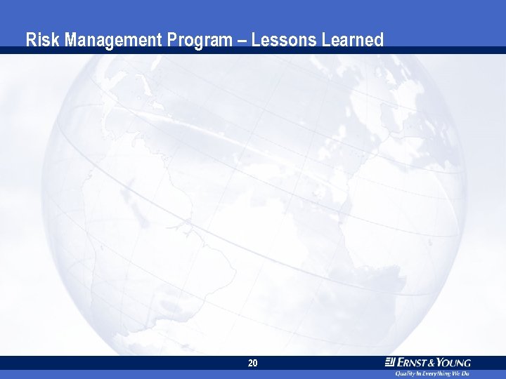 Risk Management Program – Lessons Learned 20 