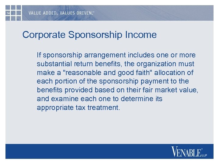 14 Corporate Sponsorship Income If sponsorship arrangement includes one or more substantial return benefits,