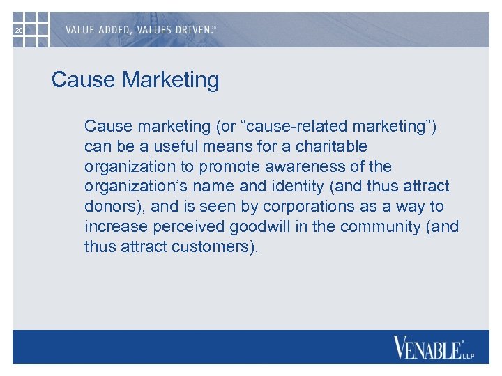 20 Cause Marketing Cause marketing (or “cause-related marketing”) can be a useful means for