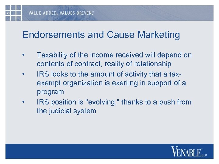 21 Endorsements and Cause Marketing • • • Taxability of the income received will