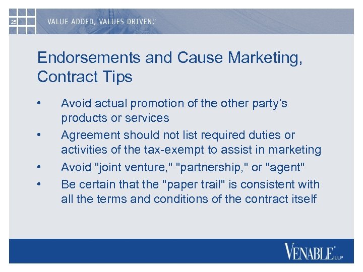 25 Endorsements and Cause Marketing, Contract Tips • • Avoid actual promotion of the