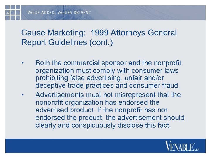 30 Cause Marketing: 1999 Attorneys General Report Guidelines (cont. ) • • Both the