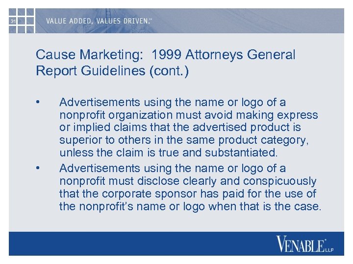 31 Cause Marketing: 1999 Attorneys General Report Guidelines (cont. ) • • Advertisements using