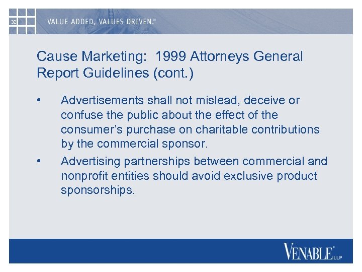 32 Cause Marketing: 1999 Attorneys General Report Guidelines (cont. ) • • Advertisements shall