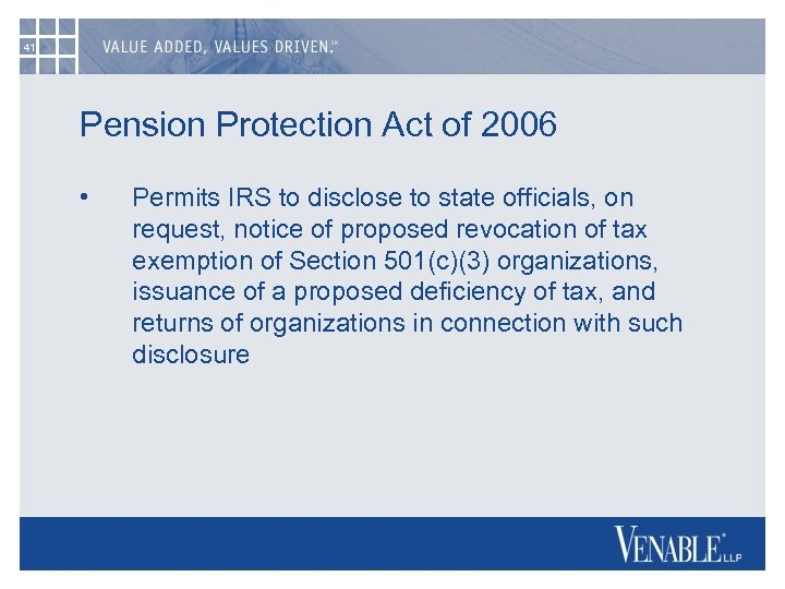 41 Pension Protection Act of 2006 • Permits IRS to disclose to state officials,