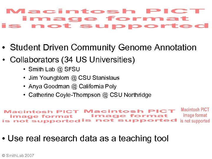  • Student Driven Community Genome Annotation • Collaborators (34 US Universities) • •
