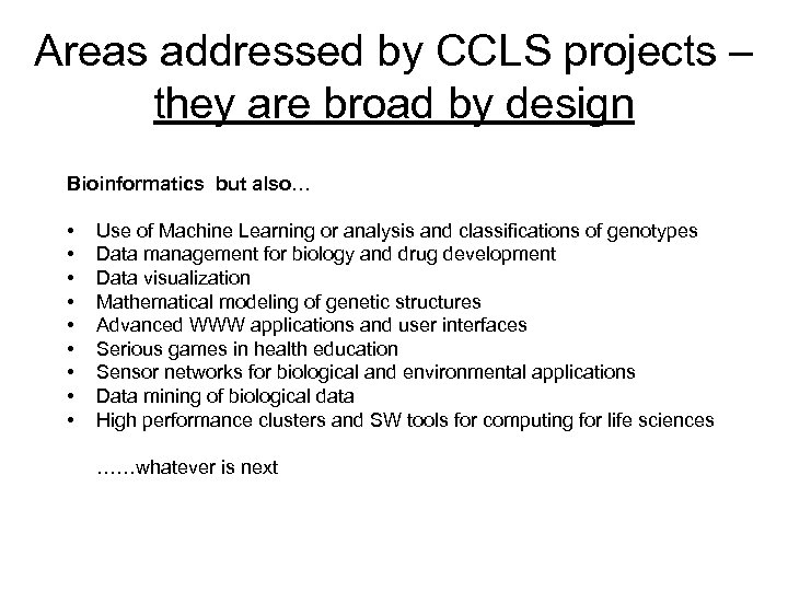 Areas addressed by CCLS projects – they are broad by design Bioinformatics but also…