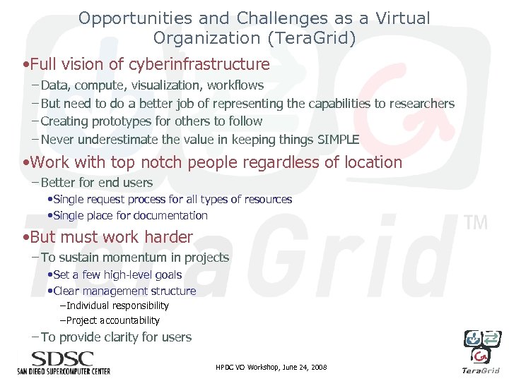 Opportunities and Challenges as a Virtual Organization (Tera. Grid) • Full vision of cyberinfrastructure