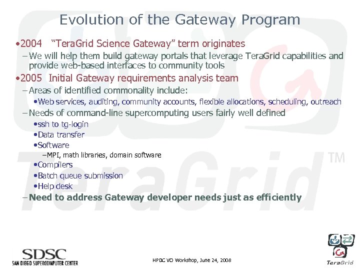 Evolution of the Gateway Program • 2004 “Tera. Grid Science Gateway” term originates –