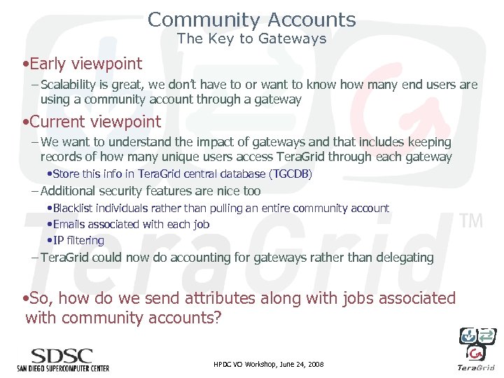 Community Accounts The Key to Gateways • Early viewpoint – Scalability is great, we
