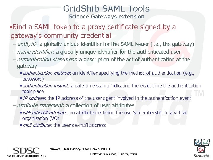 Grid. Shib SAML Tools Science Gateways extension • Bind a SAML token to a