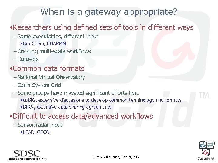 When is a gateway appropriate? • Researchers using defined sets of tools in different