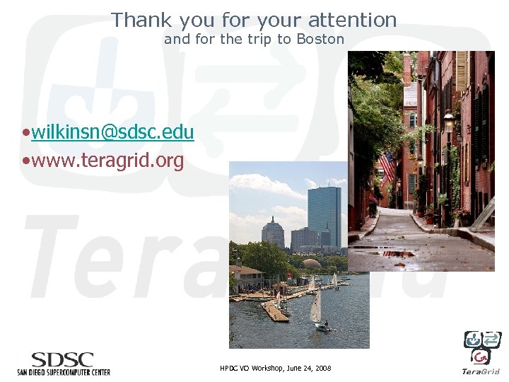 Thank you for your attention and for the trip to Boston • wilkinsn@sdsc. edu