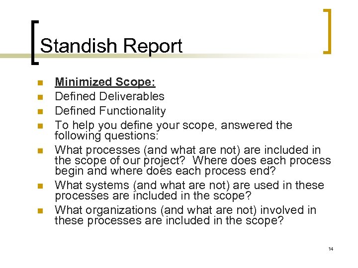 Standish Report Minimized Scope: Defined Deliverables Defined Functionality To help you define your scope,