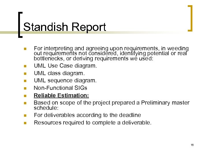 Standish Report For interpreting and agreeing upon requirements, in weeding out requirements not considered,
