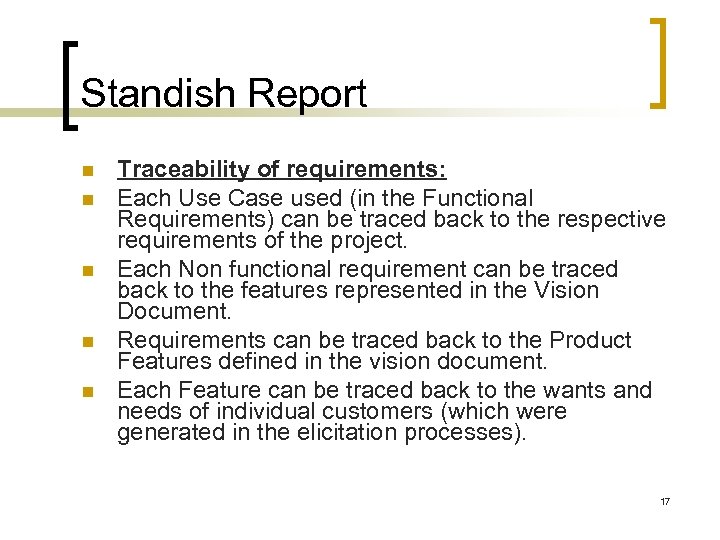 Standish Report Traceability of requirements: Each Use Case used (in the Functional Requirements) can
