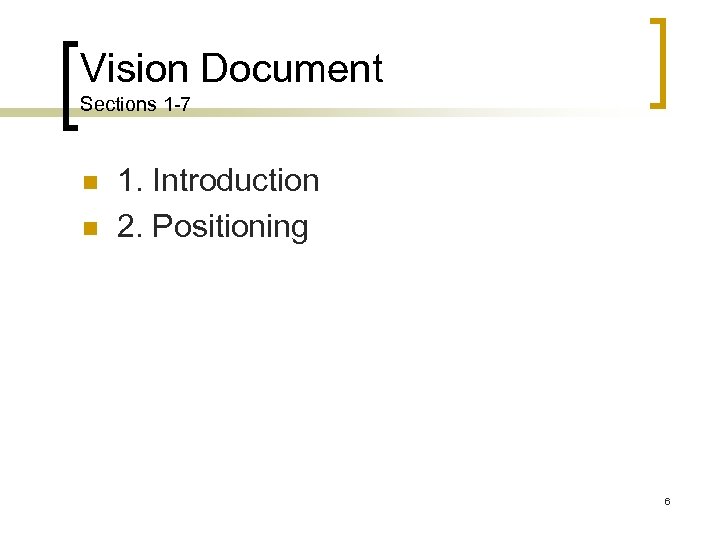 Vision Document Sections 1 -7 1. Introduction 2. Positioning 6 