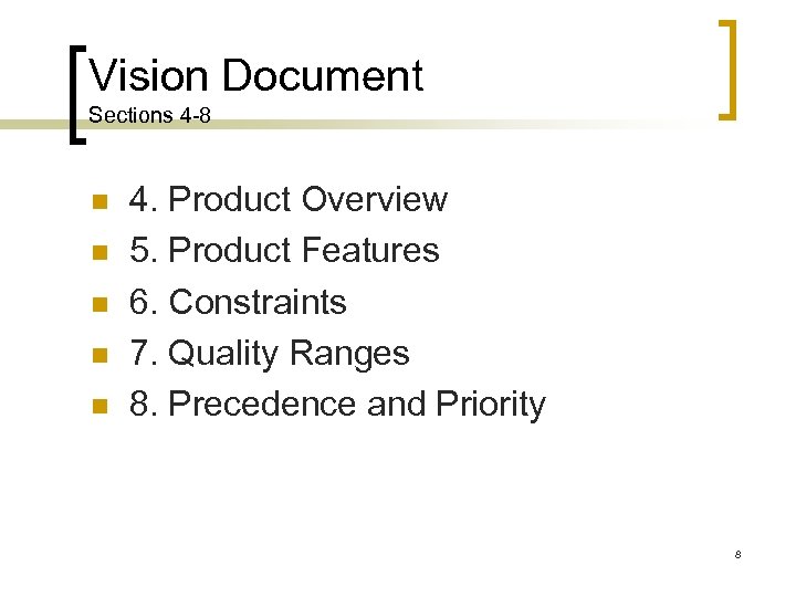 Vision Document Sections 4 -8 4. Product Overview 5. Product Features 6. Constraints 7.