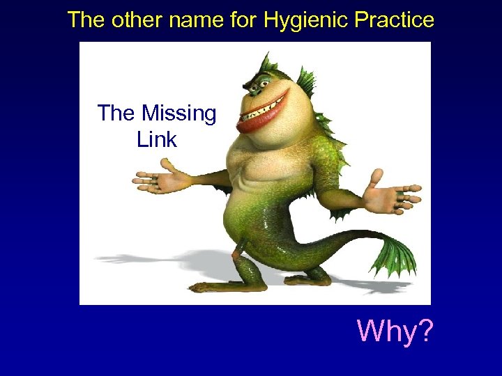 The other name for Hygienic Practice The Missing Link Why? 