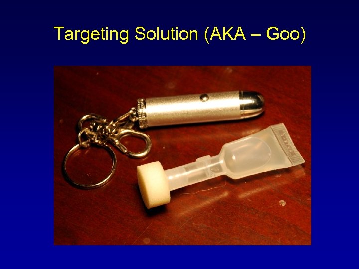 Targeting Solution (AKA – Goo) 