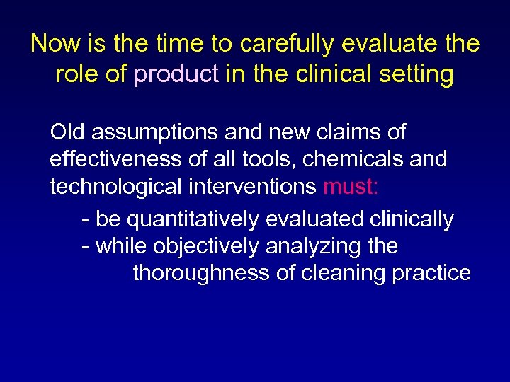 Now is the time to carefully evaluate the role of product in the clinical