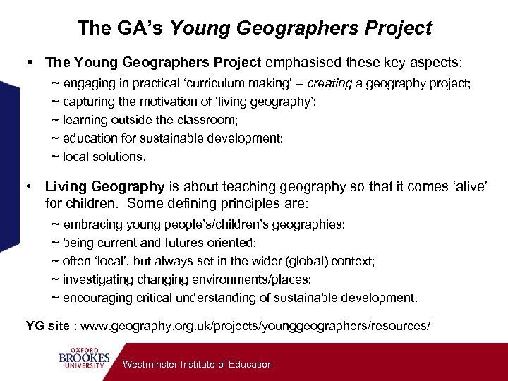 The GA’s Young Geographers Project § The Young Geographers Project emphasised these key aspects: