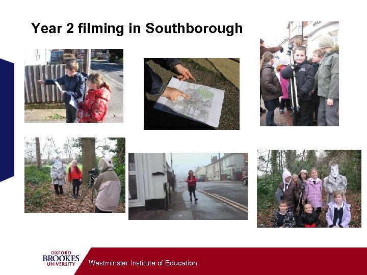 Year 2 filming in Southborough Westminster Institute of Education 