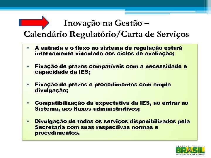 Inovação na Gestão – Calendário Regulatório/Carta de Serviços • A entrada e o fluxo
