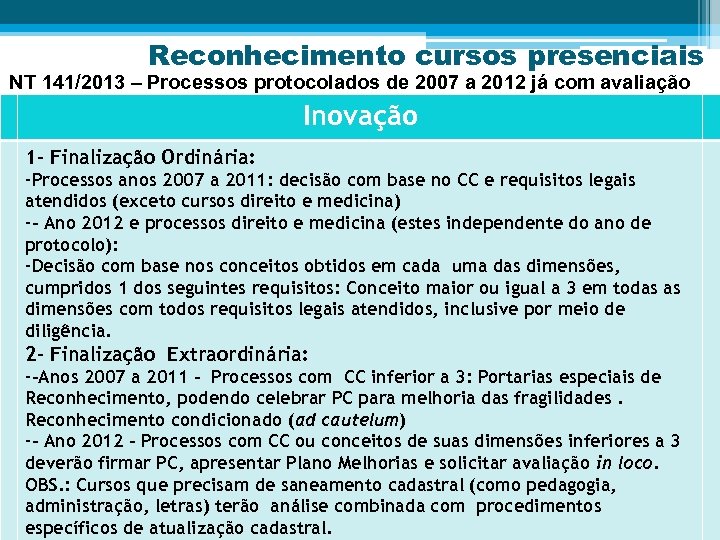 Reconhecimento cursos presenciais NT 141/2013 – Processos protocolados de 2007 a 2012 já com
