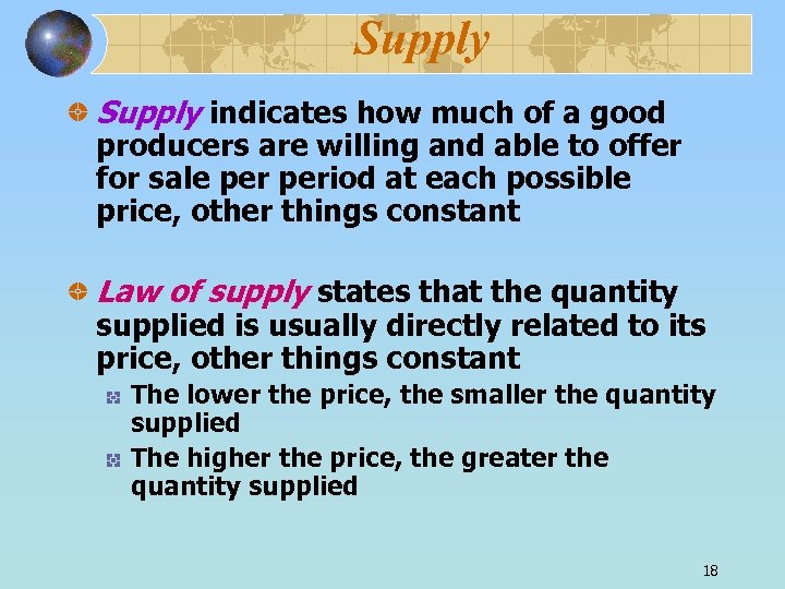 Supply indicates how much of a good producers are willing and able to offer