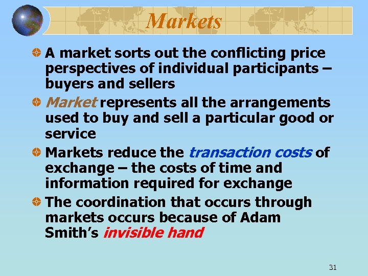 Markets A market sorts out the conflicting price perspectives of individual participants – buyers