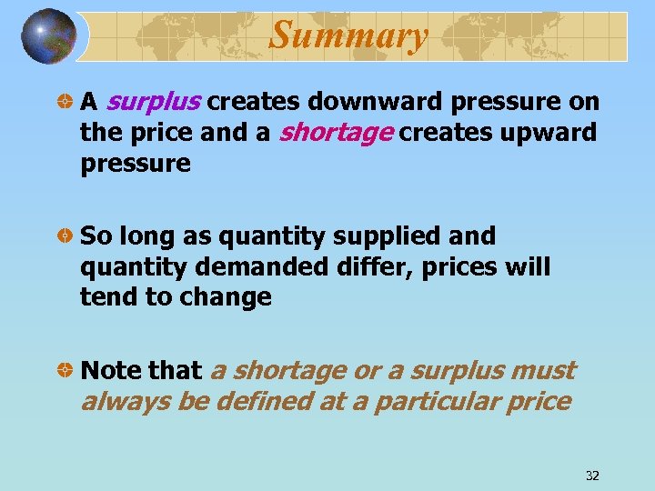 Summary A surplus creates downward pressure on the price and a shortage creates upward