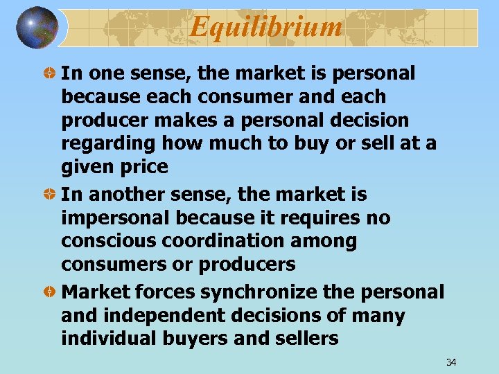 Equilibrium In one sense, the market is personal because each consumer and each producer