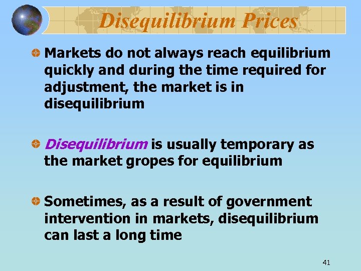 Disequilibrium Prices Markets do not always reach equilibrium quickly and during the time required