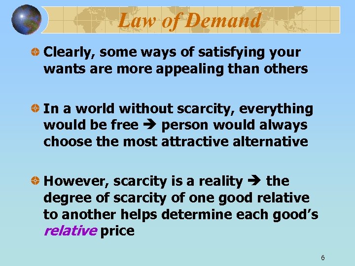 Law of Demand Clearly, some ways of satisfying your wants are more appealing than
