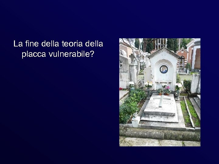 La fine della teoria della placca vulnerabile? 