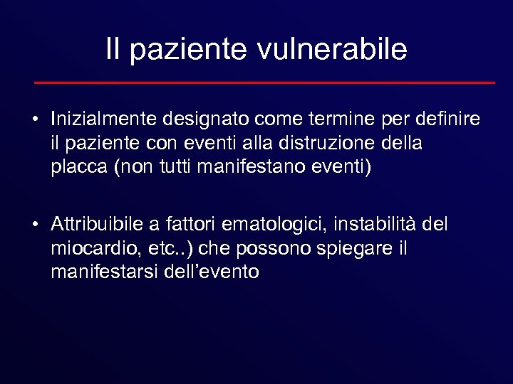 Il paziente vulnerabile • Inizialmente designato come termine per definire il paziente con eventi