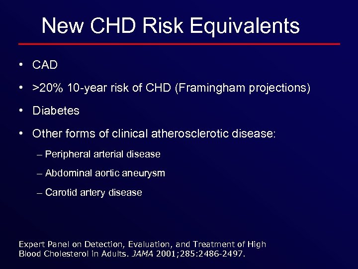 New CHD Risk Equivalents • CAD • >20% 10 -year risk of CHD (Framingham