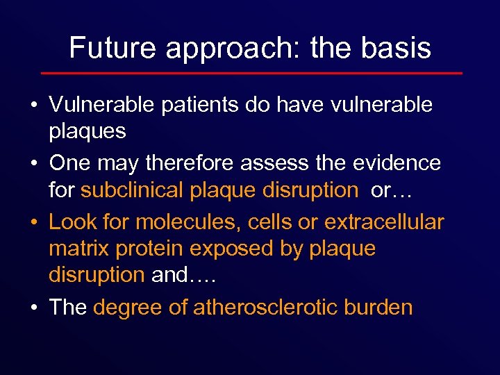 Future approach: the basis • Vulnerable patients do have vulnerable plaques • One may