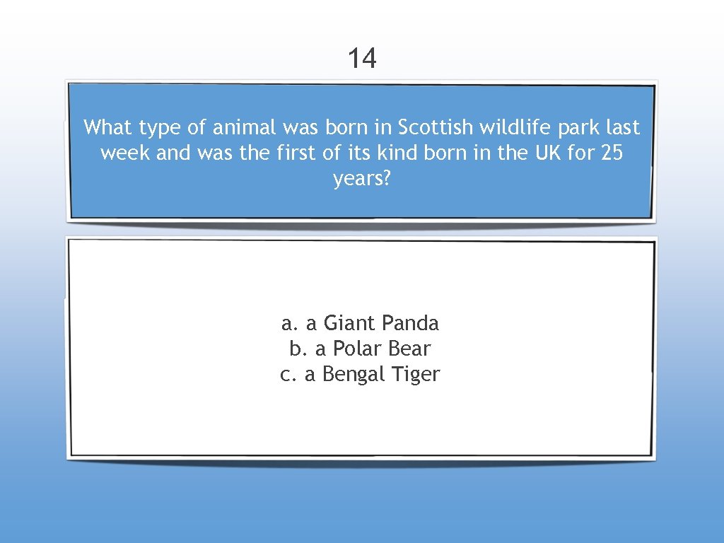 14 What type of animal was born in Scottish wildlife park last week and