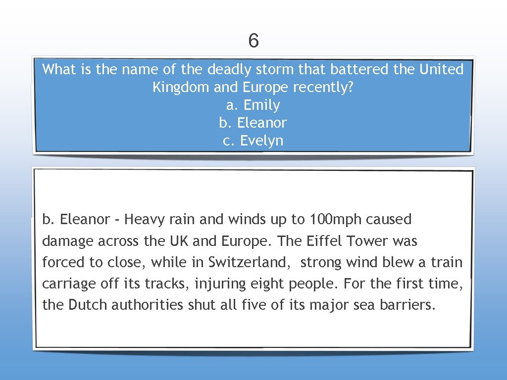 6 What is the name of the deadly storm that battered the United Kingdom