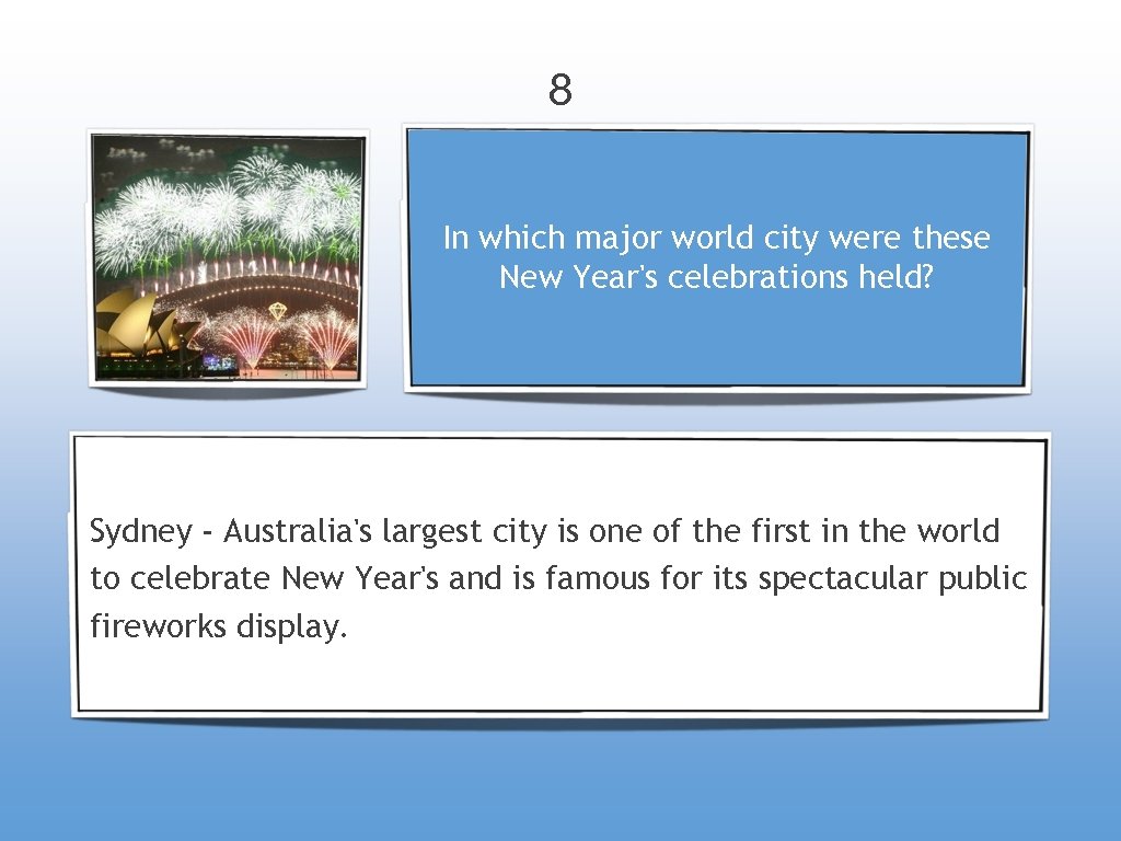 8 In which major world city were these New Year's celebrations held? Sydney -
