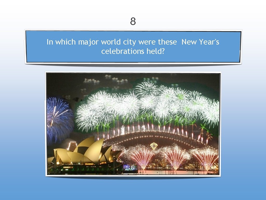 8 In which major world city were these New Year's celebrations held? 