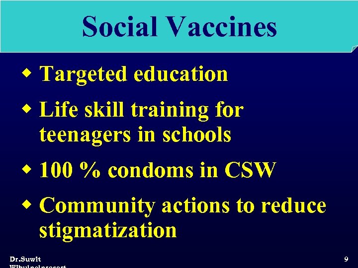 Social Vaccines w Targeted education w Life skill training for teenagers in schools w