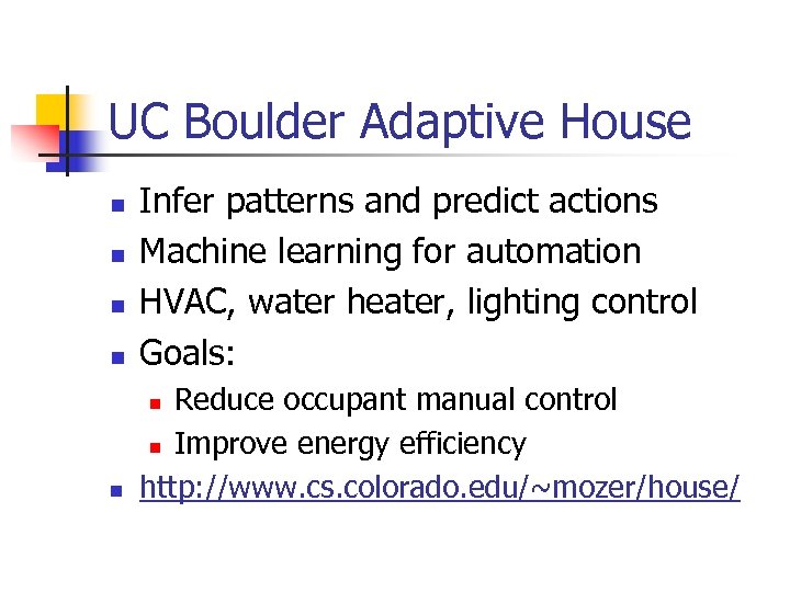 UC Boulder Adaptive House n Infer patterns and predict actions Machine learning for automation