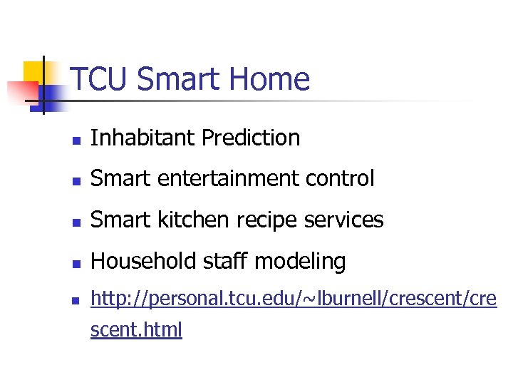 TCU Smart Home n Inhabitant Prediction n Smart entertainment control n Smart kitchen recipe