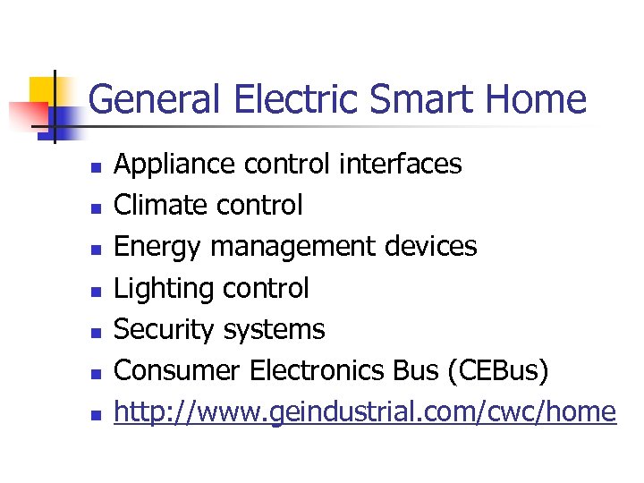 General Electric Smart Home n n n n Appliance control interfaces Climate control Energy
